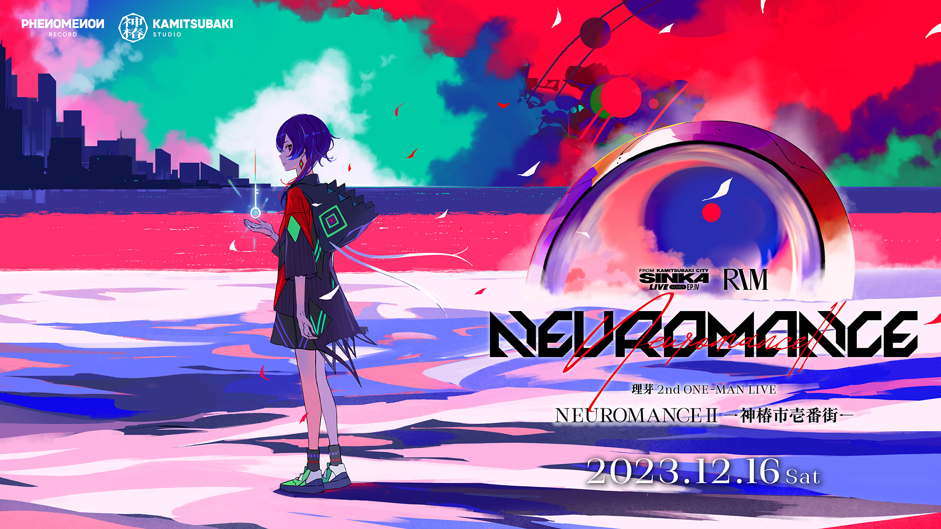 SINKA LIVE SERIES EP.Ⅳ 理芽 2nd ONE-MAN LIVE「NEUROMANCE2 -神椿市